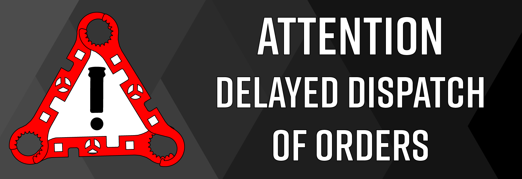 ATTENTION DELAYED DISPATCH OF ORDERS